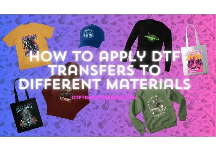 How To apply DTF Transfers To Different Materials