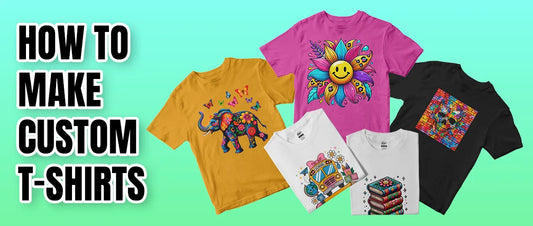 How to Make Custom T-Shirts: A Step-by-Step Guide for Everyone
