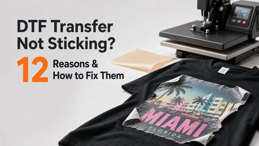 DTF Transfer Not Sticking? 12 Reasons & How to Fix Them